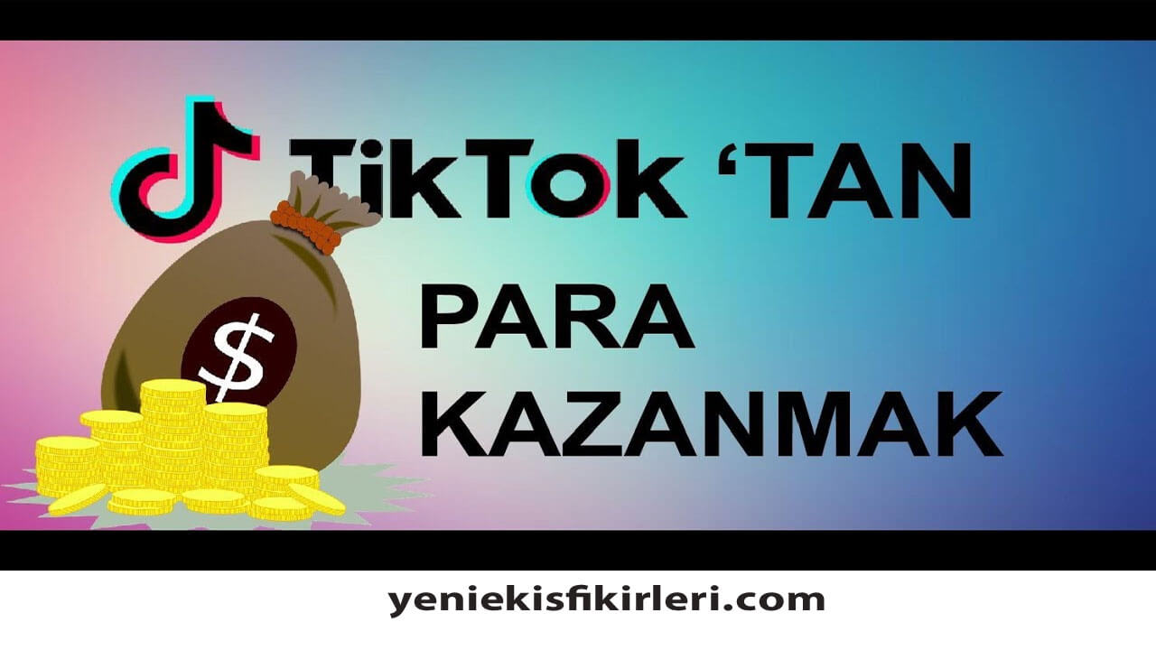 Tiktok’tan Para Kazanma Nasıl Yapılır?