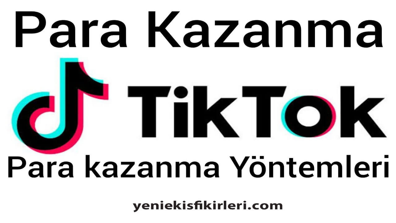 Tiktok’tan Para Kazanma Nasıl Yapılır?