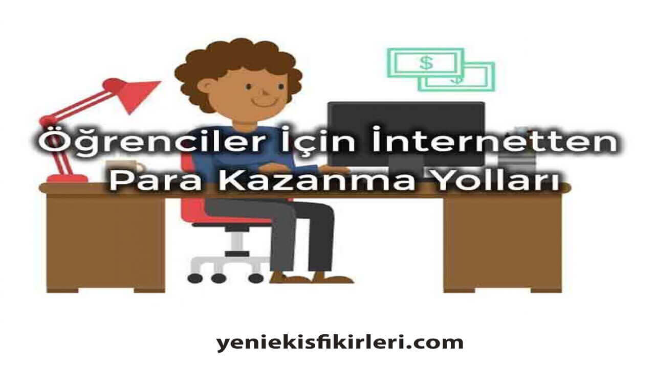 Öğrenciler için İnternetten Para Kazanma Yolları