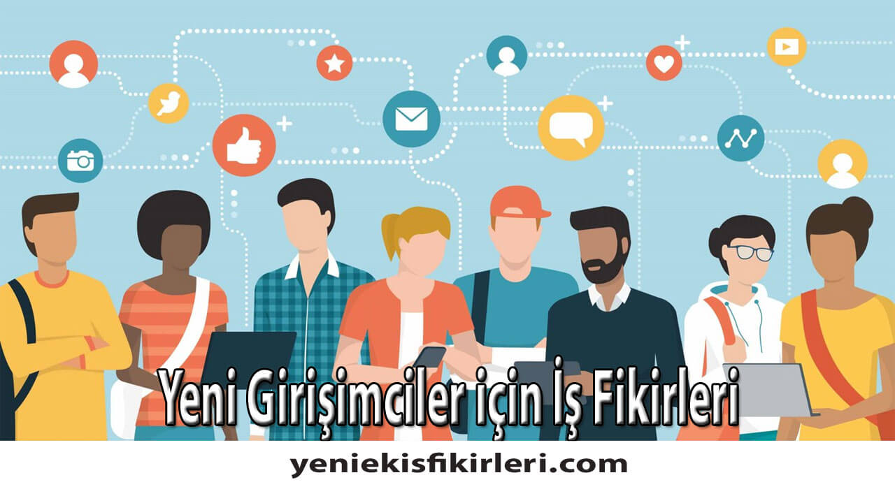 Yeni Girişimciler için İş Fikirleri