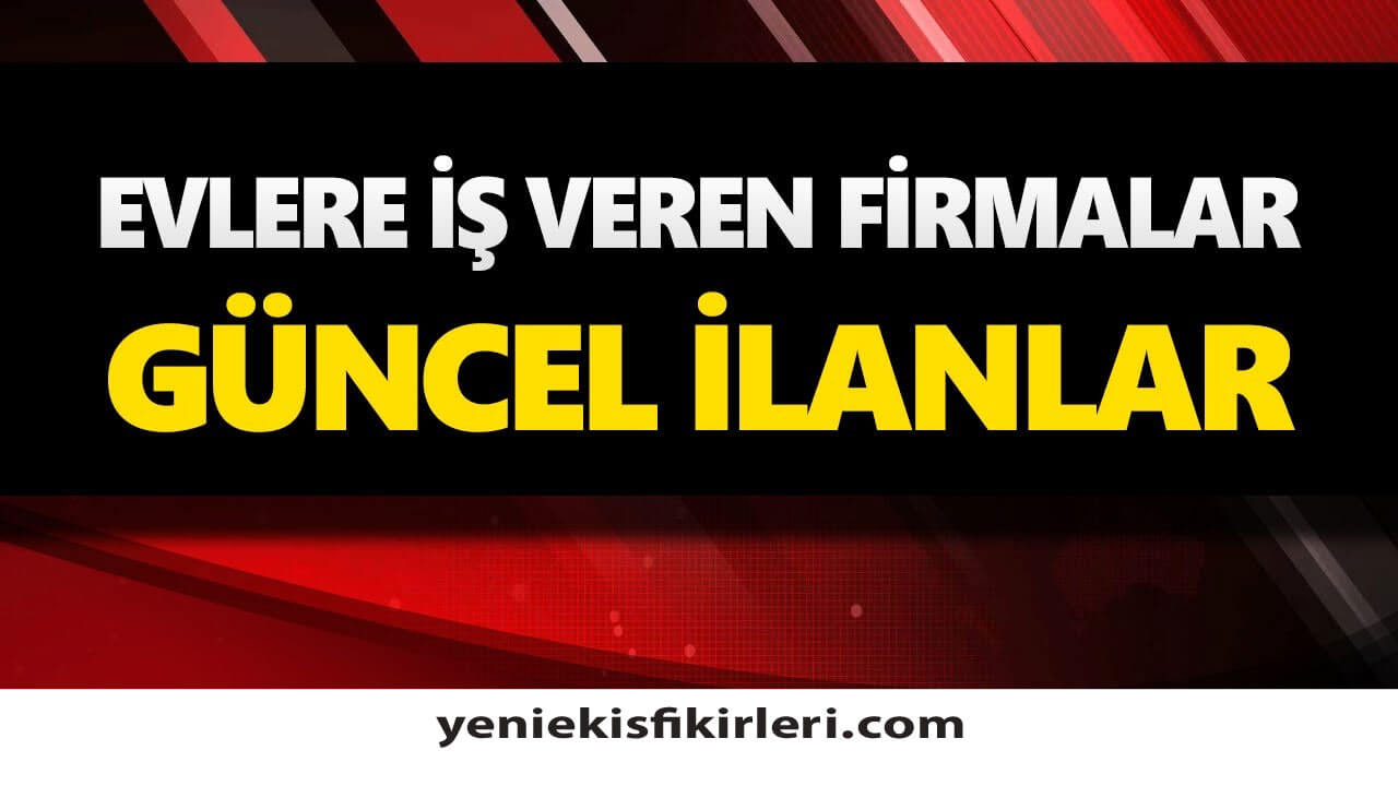 Evlere Ek İş Veren Firmaların Telefon Numaraları