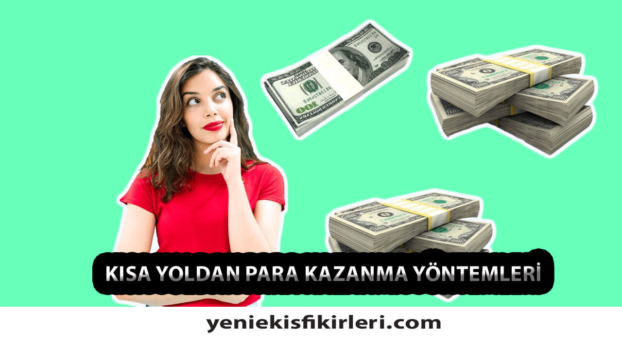 Kısa Yoldan Para Kazanma Yöntemleri