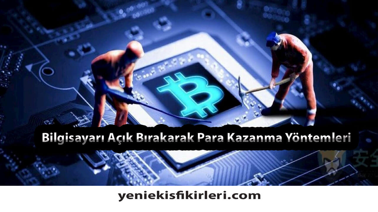 Bilgisayarı Açık Bırakarak Para Kazanma