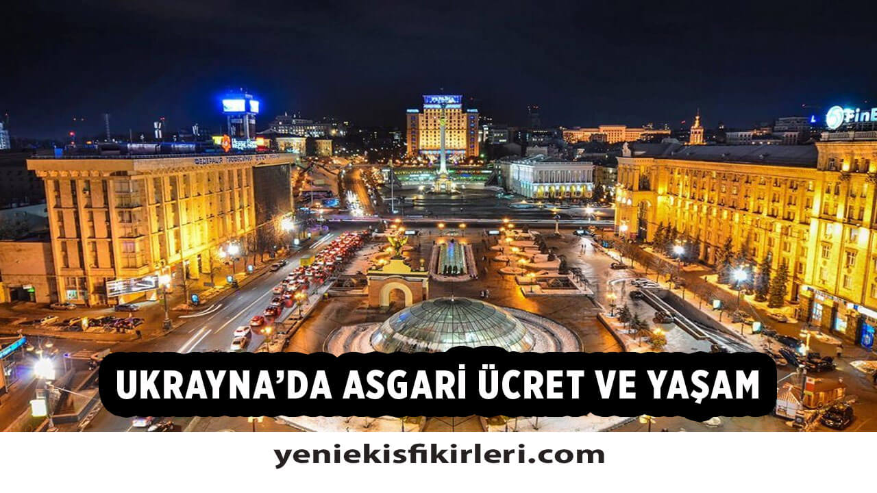 Ukrayna’da Asgari Ücret Ne Kadar? 2021 Asgari Ücret